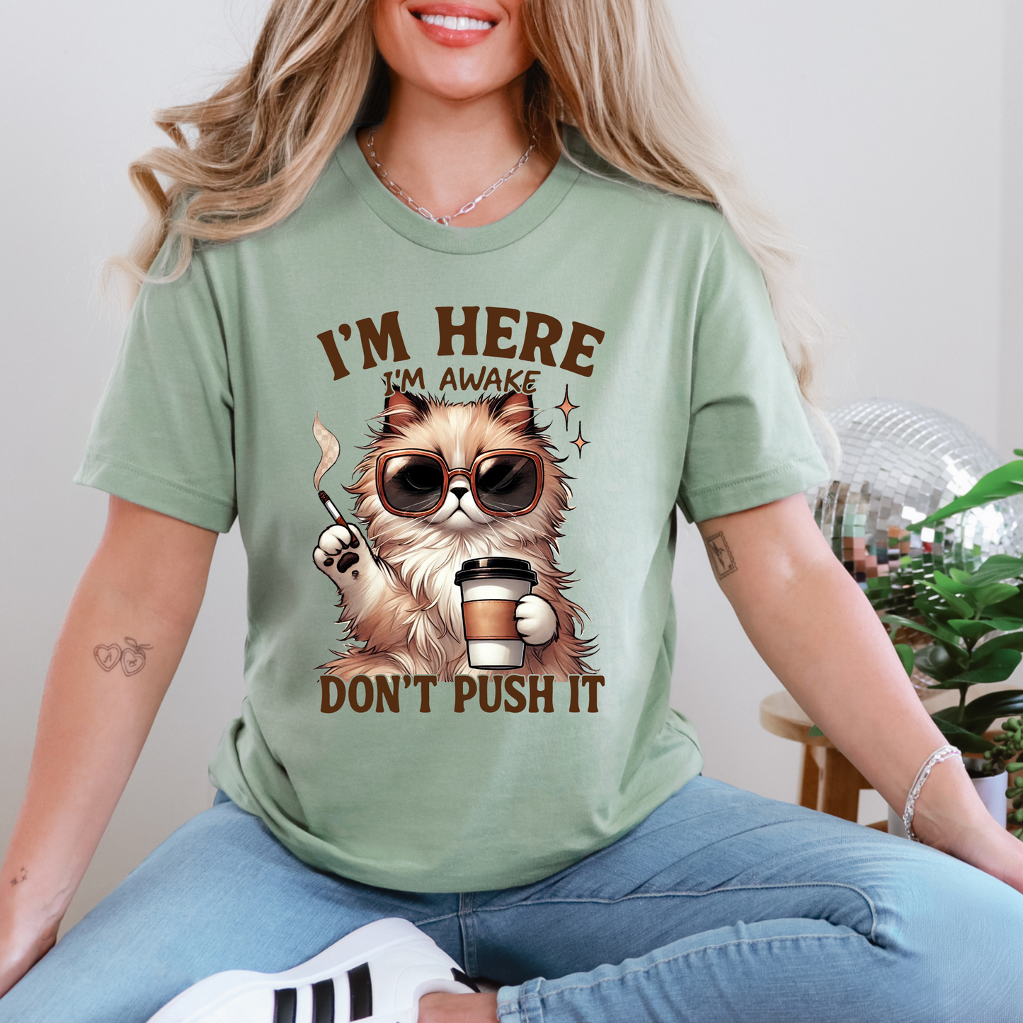 I'm Here Don't Push It Graphic Tee