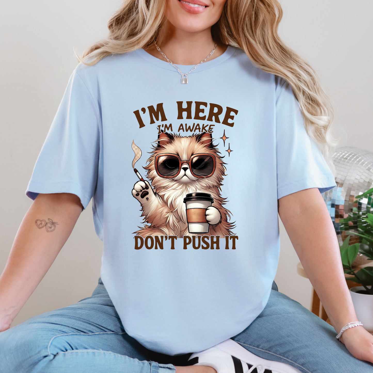 I'm Here Don't Push It Graphic Tee