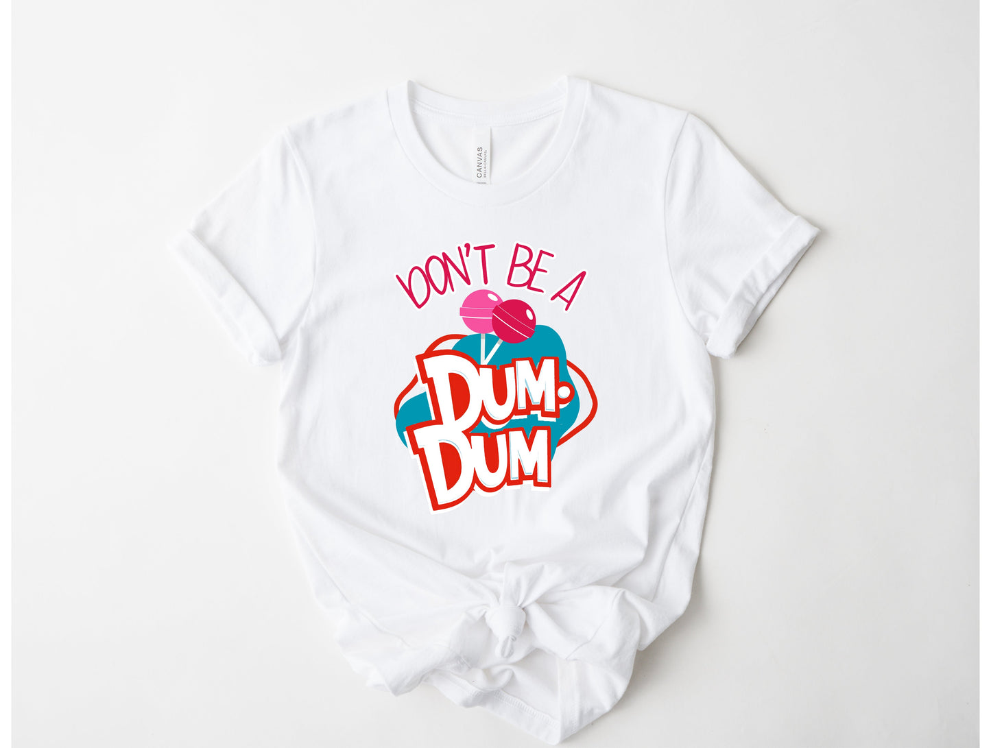Don't Be a Dum Dum