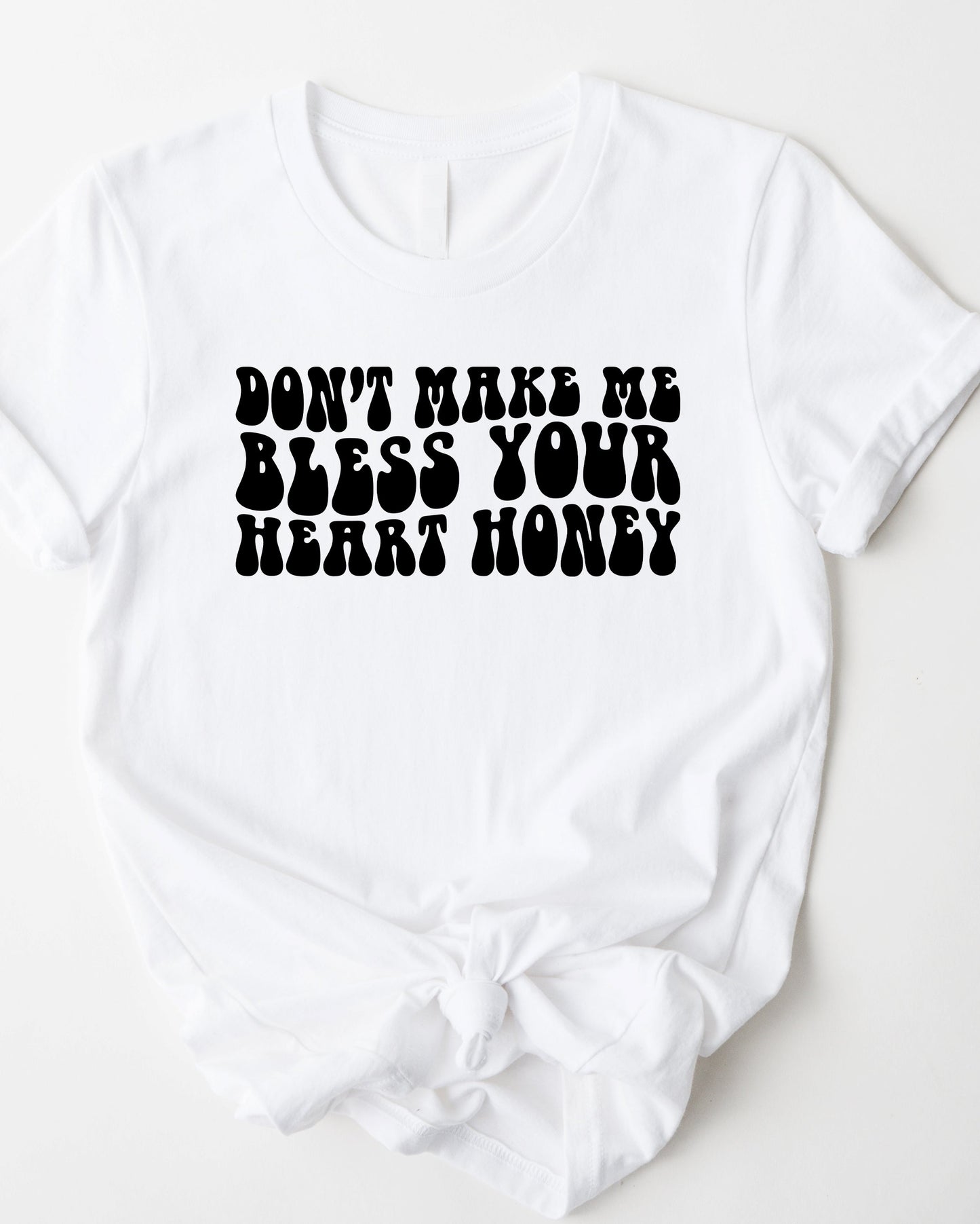 Don't Make Me Bless Your Heart