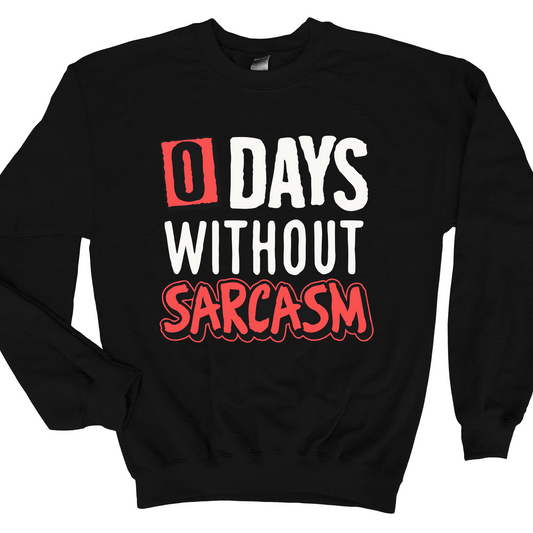 0 days without sarcasm
