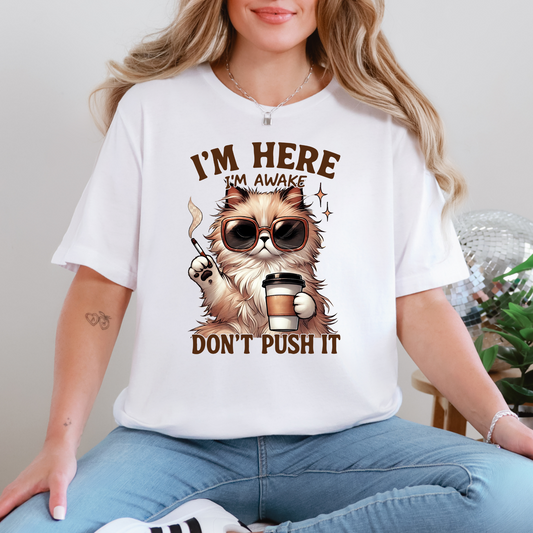 I'm Here Don't Push It Graphic Tee