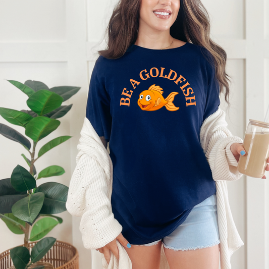 Be a Goldfish