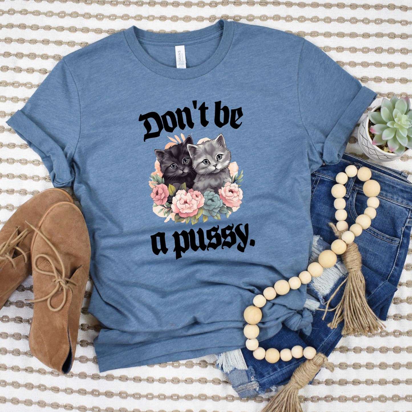 Don't be a pussy cat