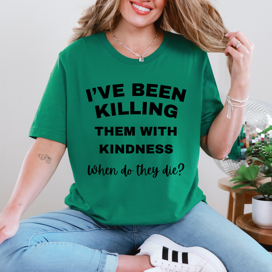 Killing with Kindness Graphic Tee