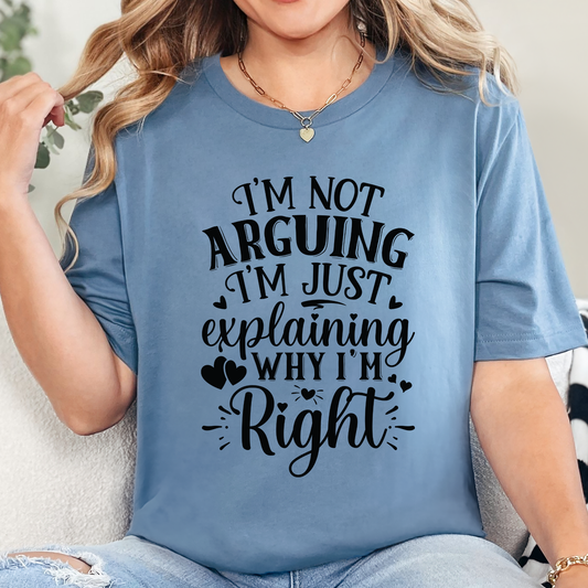 I'm Not Arguing Graphic Tee
