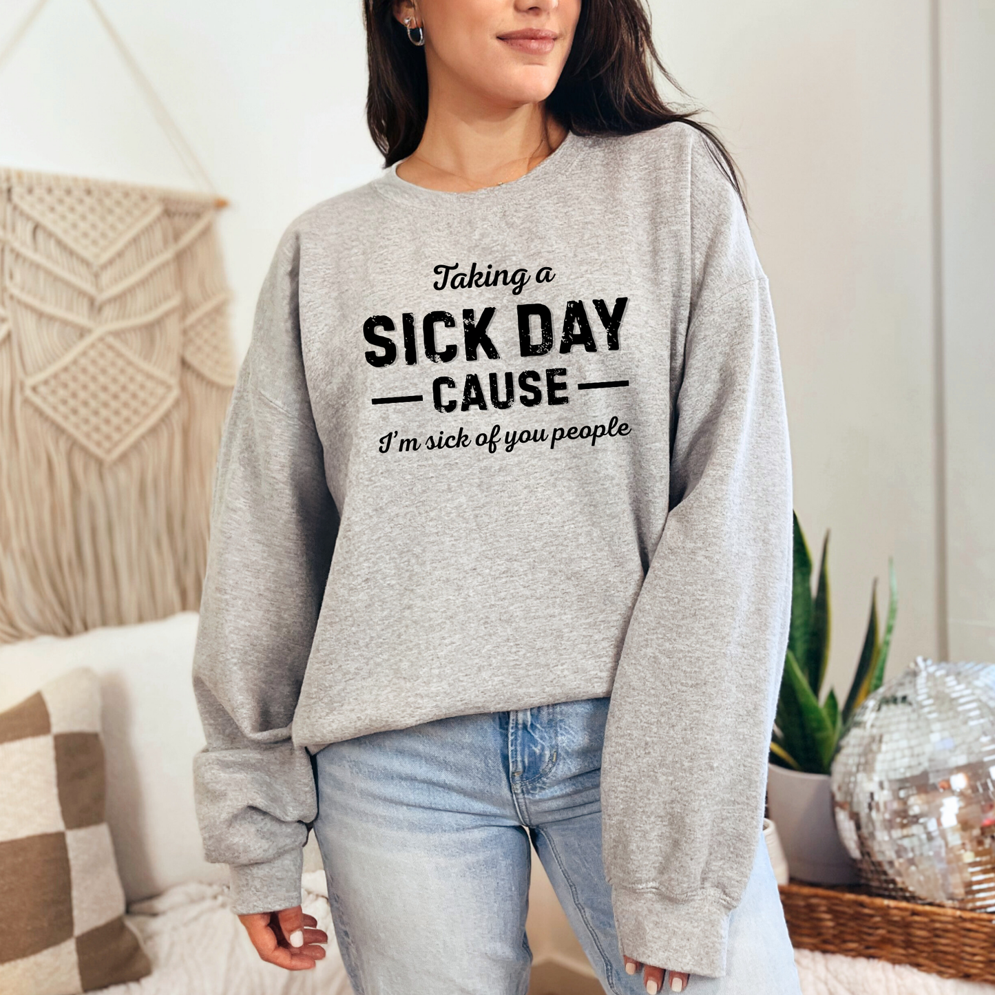 Taking a Sick Day Sweatshirt