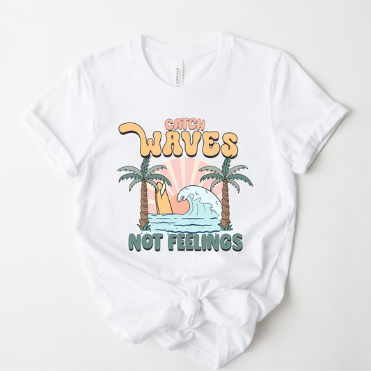 Catch waves not feelings