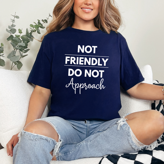 Not Friendly Do Not Approach Graphic Tee