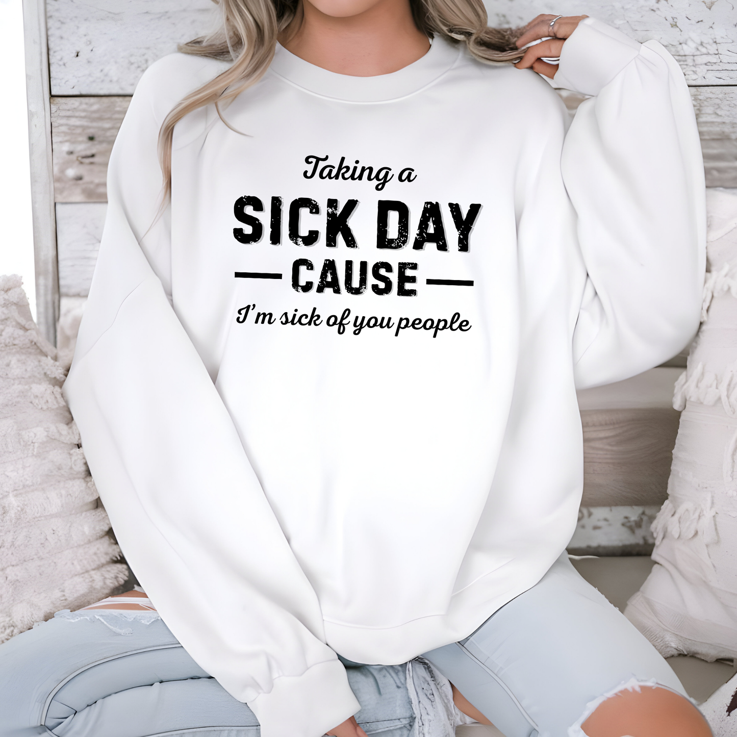 Taking a Sick Day Sweatshirt