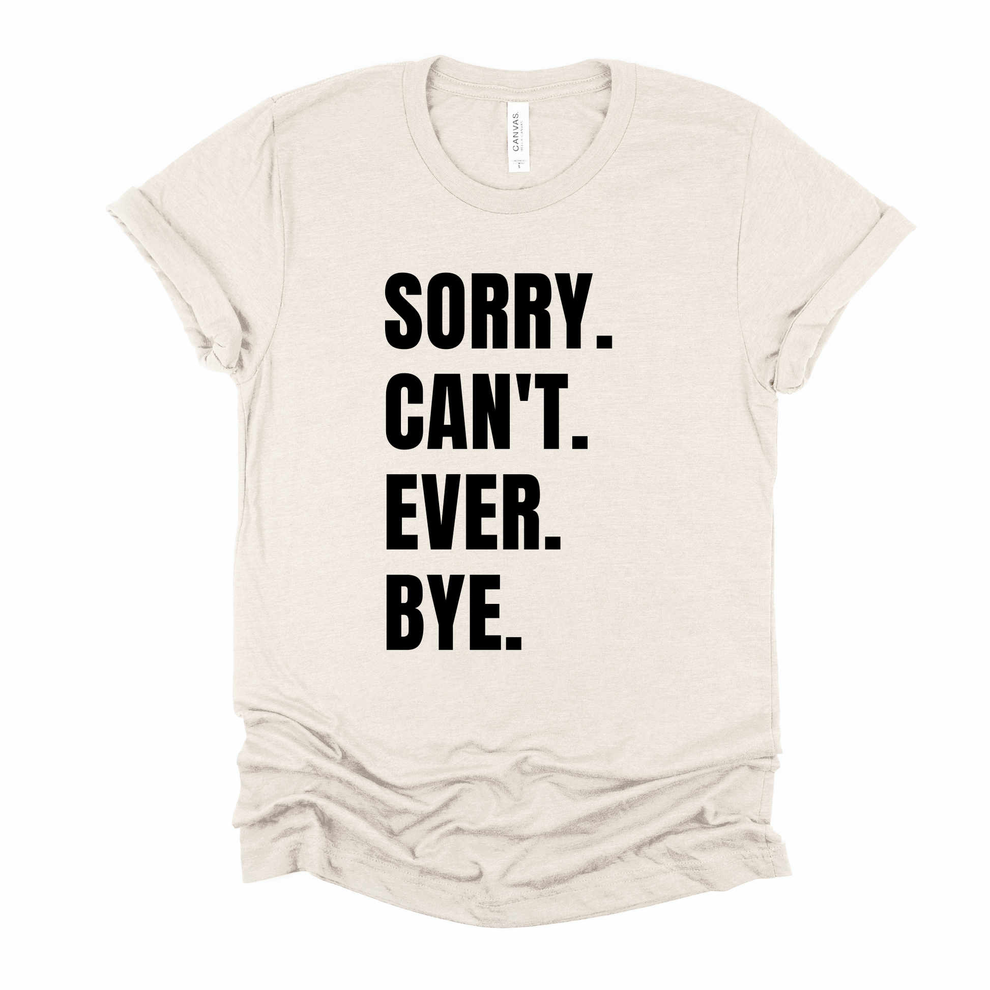 Wholesale Sorry. Can't. Ever. Bye. Graphic Tee - Sand