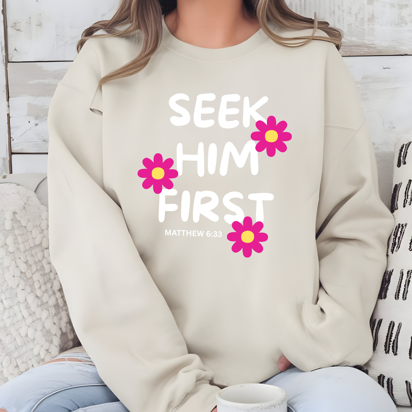 Seek Him First Sweatshirt