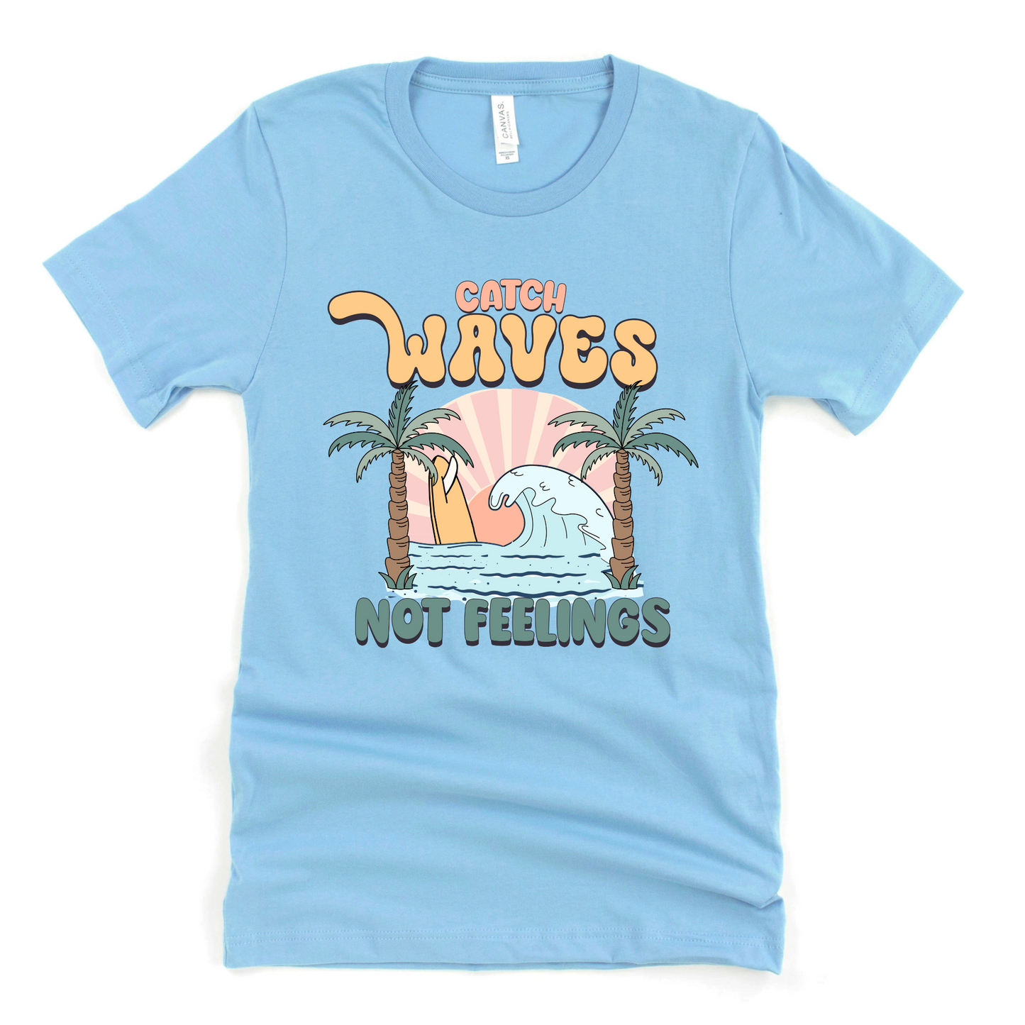 Catch waves not feelings