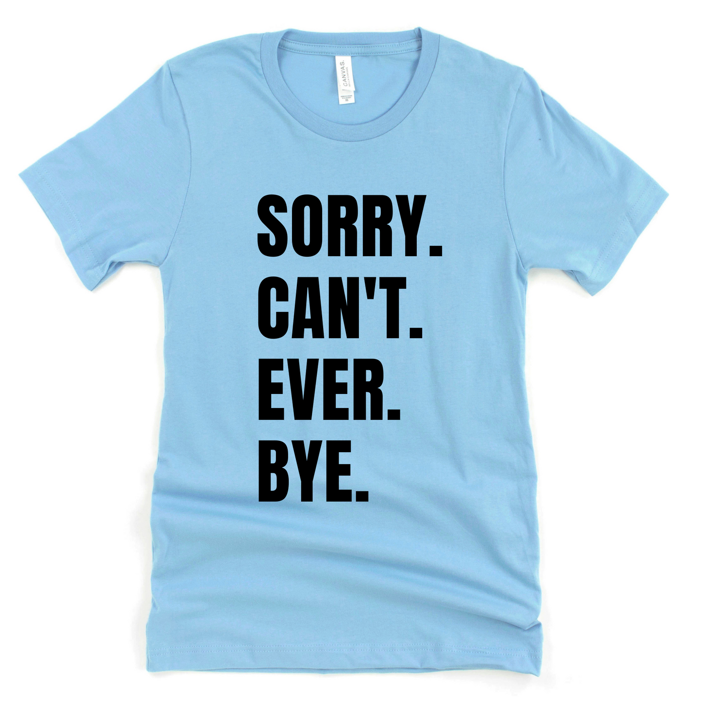 Wholesale Sorry. Can't. Ever. Bye. Graphic Tee - Ocean Blue