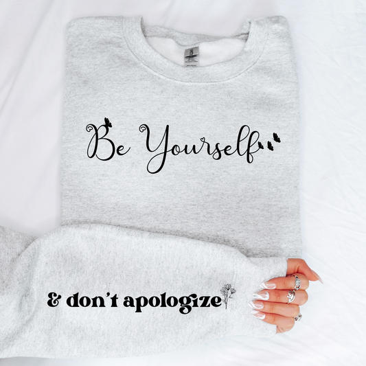Be Yourself & Don't Apologize Sweatshirt