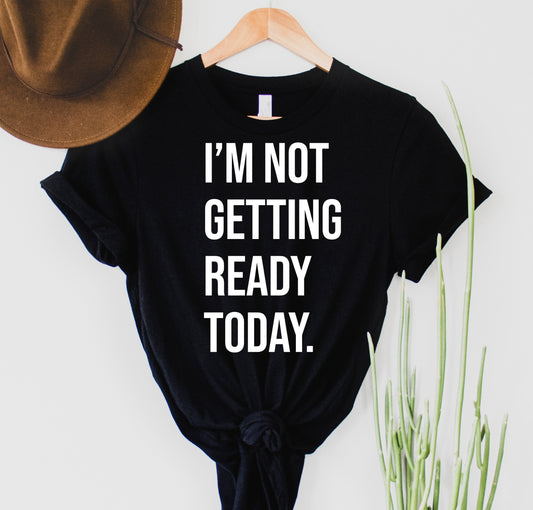 Wholesale Not getting ready today Graphic Tee - Black