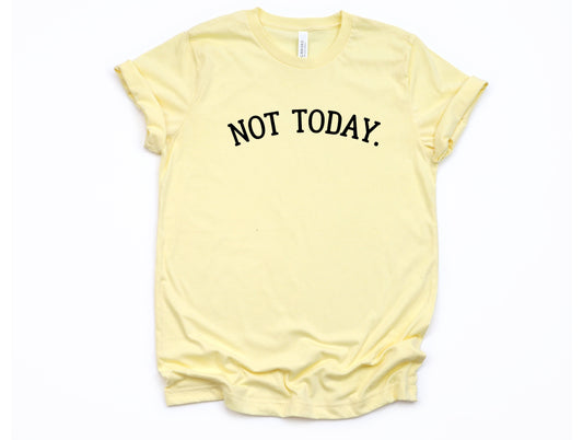 Not Today