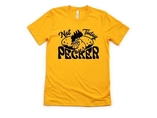 Not Today pecker