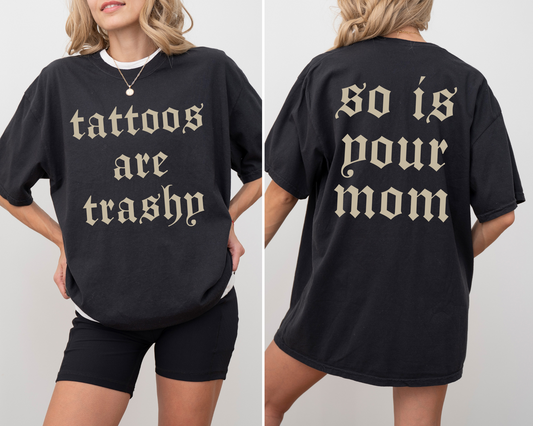 Tattoos are trashy